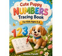 Cute Puppy Numbers Tracing Book for Kids Ages 4-6: Fun and Easy Number Tracing Practice with Cute Puppy Learning Activities for Preschool and Kindergarten Kids (Cute Puppy Activity Books for Kids)