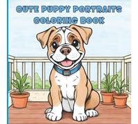 Cute Puppy Portraits Coloring Book: Adorable Puppy Coloring Pages for Adults, Kids, Teens, and Dog Lovers