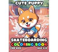 Cute Puppy Skateboarding Coloring For Kid Book Age 3-8: 51 Fun and Adorable Cute Puppy Skateboarding Illustrations for boys and girls