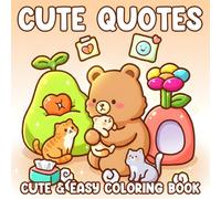 Cute Quotes Coloring Book: Kawaii Affirmation Coloring Pages with Uplifting Words and Adorable Animal Characters, Cozy Designs for Self-Love and Relaxation