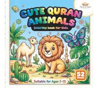 Cute Quran Animals Coloring book for Kids: Learn about Animals from Quranic Stories through Fun Coloring Pages, Mazes for Children Ages 5-13.
