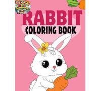 Cute Rabbit Coloring Book for Kids Ages 3-10 | Fun and Easy Bunny Coloring Pages for Toddlers and Preschoolers: Adorable Bunny Illustrations, Large ... Kindergarten, and Early Learning Activities