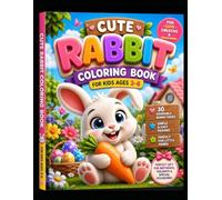 Cute Rabbit Coloring Book for Kids Ages 3-6: Fun & Easy Bunny Coloring Pages for Toddlers and Preschoolers | Adorable Animals, Big Simple Designs & Stress-Free Creativity