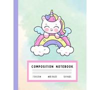 Cute Rainbow Unicorn Composition Notebook: Kawaii Pastel Notebook for Girls | Wide Ruled | 7.5" x 9.25" | 120 Pages | Magical Unicorn School Supplies and Gifts