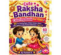 Cute Raksha Bandhan Coloring Book for Kids!: 60 Fun Coloring Pages of Rakhi, Brothers, Sisters, Gifts, Sweets & Indian Festival Celebrations | Ages 4-6! (Indian Festival Fun Coloring Series)