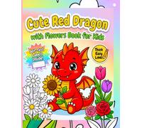 Cute red dragon with flowers book for kids: Cute red dragon with flowers book for kids Easy-to-Color Pages with Thick Lines & Self-Test Labels for Learning Color