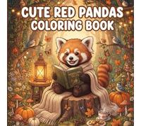 Cute Red Pandas Coloring Book: 30 Bold & Easy Cute Red Panda Coloring Pages for Relaxation, Stress Relief, Teens & Adults