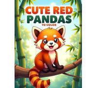 Cute Red Pandas to Color: A Fun and Adorable Coloring Book with Sweet Red Panda Illustrations for Kids