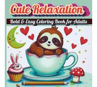 Cute Relaxation: Bold & Easy Coloring Book for Adults: Adorable Animals, Cozy Scenes & Whimsical Designs