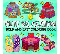Cute Relaxation Coloring Book: Simple and Cute Designs for Relaxation & Stress Relief Featuring Cute & Groovy Things, Perfect For Adults, Teens and Kids.