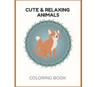 Cute & Relaxing Animals Coloring book - Volume 1: 50 Adorable Stress-Relief Animal Designs (Coloring book - Animals)