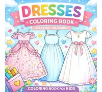 Cute Relaxing Anti-Stress Dresses Coloring Book for Kids: Enjoyable Fashion-Themed Coloring Pages | Princess Dresses, Party Dresses & Pretty Outfits | Screen-Free Creative Fun