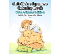 Cute Retro Japanese Coloring Book: Cute Animals Edition: Cute Chibi Animals Coloring Book for Adults, Relaxing Japanese Style, Bold and Easy Designs, Stress Relief, Simple and Cozy Illustrations