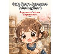 Cute Retro Japanese Coloring Book Japanese Culture Experience: Cute and Relaxing Moments of Traditional Japanese Experiences