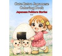 Cute Retro Japanese Coloring Book: Japanese Folklore Stories: 30 Cute Chibi Girl Scenes of Classic Japanese Fairy Tales, Clean Line Art for Mindful Relaxation and All Ages