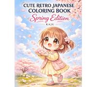 Cute Retro Japanese Coloring Book: Spring Edition: Relaxing Chibi Scenes from Nostalgic Japan - Bold and Easy Designs for Adults (Cozy Chibi Coloring Book)