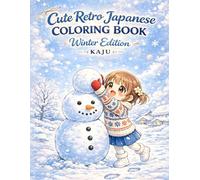CUTE RETRO JAPANESE COLORING BOOK Winter Edition: Relaxing Chibi Scenes from Nostalgic Japan - Bold and Easy Designs for Adults (Cozy Chibi Coloring Book)