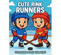 Cute Rink Runners: Ice Hockey Coloring Book for Boys and Girls Featuring Playful Scenes & Wholesome Winter Fun, Ideal for Young Kids