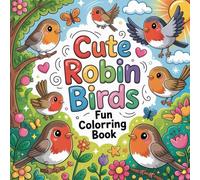 Cute Robin Birds Fun Coloring book: robin bird coloring book adults relaxation focus, garden robin color book women stress relief calm, spring robin ... cute robin color book adults calming focus