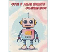 CUTE ROBOT COLORING BOOK: cute robots coloring book for kids ages 3-6