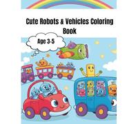 Cute Robots & Vehicles Coloring Book for Kids