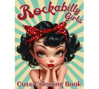 Cute Rockabilly Girls Coloring Book: "Pin Up Style Coloring Pages featuring Charming Retro Girls and Classic Outfit Designs for All Ages Ideal for Nostalgic Relaxation and Artistic Joy "