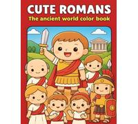 Cute Romans: The Ancient World Color Book