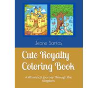 Cute Royalty Coloring Book: A Whimsical Journey Through the Kingdom