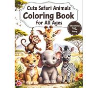 Cute Safari Animals Coloring Book for All Ages: Realistic, Adorable & Relaxing Wildlife Designs for Kids, Teens and Adults: 50 Fun, Easy & Detailed ... Pages for Creativity, Relaxation & Learning