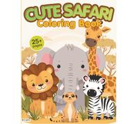 Cute Safari Animals Coloring Book for Kids Ages 3-5: Bold and Easy Safari Animal Designs for Toddlers, Preschoolers and Kids Ages 2-8 (Cute Coloring Book)