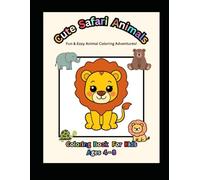 Cute Safari Animals Coloring Book For Kids Ages 4-8: Fun & Easy Animal Coloring Adventures!