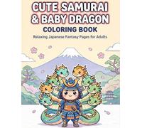CUTE SAMURAI & BABY DRAGON COLORING BOOK Relaxing Japanese Fantasy Pages for Adults & Kids: Japanese Art / Woodblock Print / Stress Relief / Mindfulness / CUTE SAMURAI & BABY DRAGONくHaru