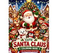 Cute Santa Claus Coloring Book: 30 Cozy Christmas Coloring Pages