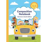 Cute School Bus Adventure Composition Notebook: A Happy Kindergarten Journal with Kids and Animals | Back to School Notebook for Preschool, Boys, and Girls
