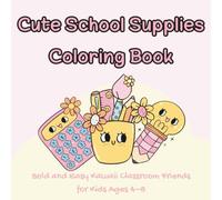 Cute School Supplies Coloring Book: Bold and Easy Kawaii Classroom Friends for Kids Ages 4-8