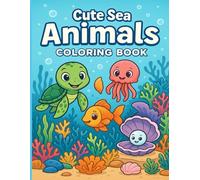 Cute Sea Animals Coloring Book: 30 Fun Ocean Creatures to Color for Kids Ages 3-10