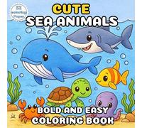 Cute Sea Animals Coloring Book : Bold and Easy Ocean Creatures for Kids, Adults, and Toddlers: relaxing sea animal coloring pages featuring turtles, ... stress relief, creativity, and mindfulness.