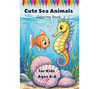 Cute Sea Animals Coloring Book for Kids Ages 4-8: Fun and Easy Ocean Creatures, Big Simple Pages for Preschool and Kindergarten