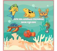 Cute Sea Animals Colouring Book for Kids: 26 Fun and Simple Ocean Pages for Children Ages 2-5 to Color, Relax, and Learn