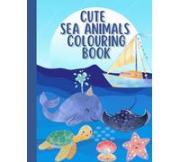 Cute Sea Animals Colouring Book for Kids: Fun and Easy Ocean Animal Illustrations for Children Ages 3-6