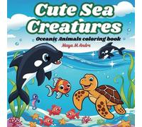 Cute Sea Creatures: Oceanic Animals Coloring Book for kids