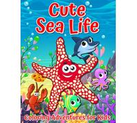 Cute Sea Life: Coloring Adventures for Kids