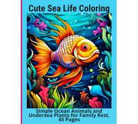 Cute Sea Life Coloring: Simple Ocean Animals and Undersea Plants for Family Rest, 45 Pages