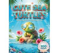 Cute Sea Turtles: Relaxing Ocean Coloring Book for All Ages with 100 Coloring Pages featuring Adorable Baby Turtles, Marine Mandalas, and Black ... for Stress Relief (Kawaii Creatures Series)