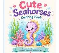 Cute Seahorses Coloring Book: Cute Seahorses Coloring Book Color, Smile & Explore the Magical Ocean with Adorable Seahorses!