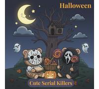 Cute Serial Killers Coloring Book: +50 Bold and Easy Coloring Pages with Cute Horror Movie Characters | Cute and Cozy Scenes Ideal for Stress Relief and Dark Humour Fans