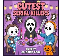 Cute Serial Killers Creepy Coloring Book: Creepy Yet Cute Horror-Inspired Coloring Pages for Adults Who Love Dark Humor