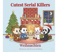Cute Serial Killers Malbuch Weihnachten: +50 einfache Ausmalbilder mit niedlichen Horrorfilm-Charakteren zu Weihnachten | Horror Malbuch Ideal zur Stressbewältigung | 109 Seiten 8.5x8.5 Zoll