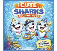 Cute Sharks Coloring Book: Fun and Easy Coloring Pages with 50 Fun Shark Facts for Kids (Bold & Easy Cozy Coloring Books)