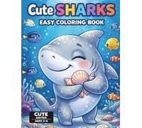 Cute Sharks Coloring Book: Fun and Easy Ocean Animal Coloring Book for Kids Ages 3-6 | Cute Little Sharks, Simple Pages for Toddlers and Preschoolers (CUTE SERIES)